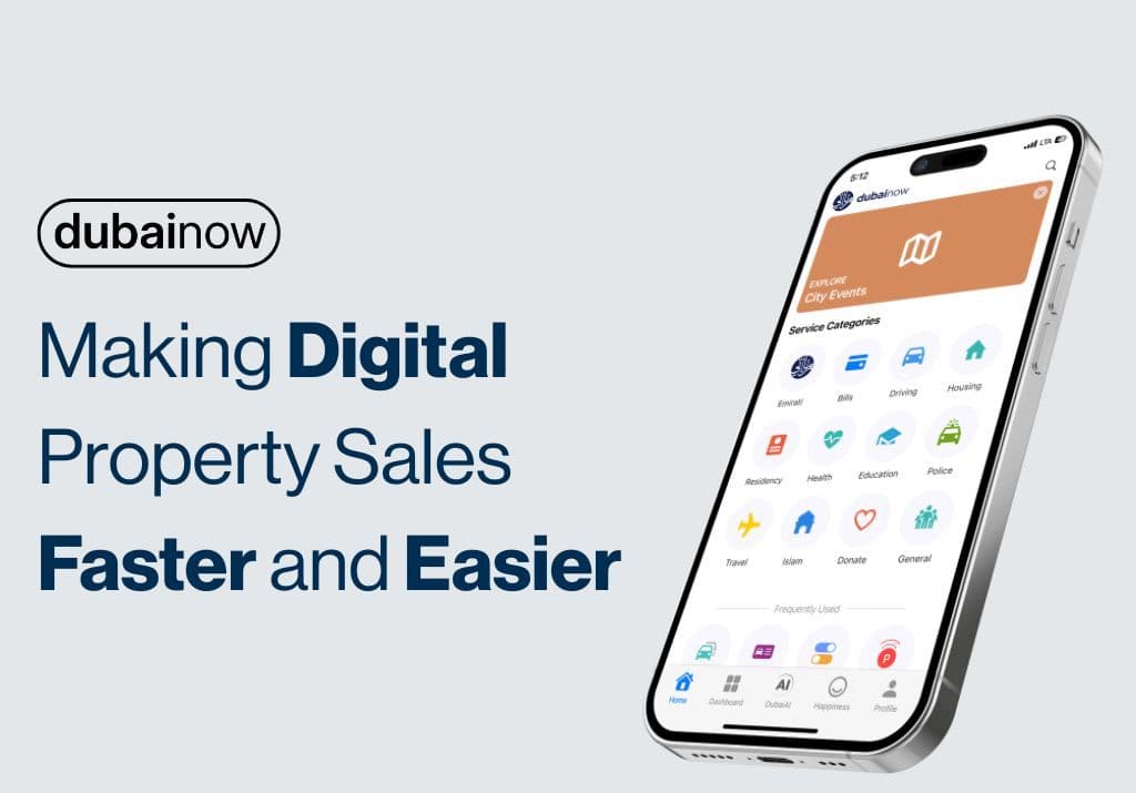 Dubai Now App: Making Digital Property Sales Faster and Easier
