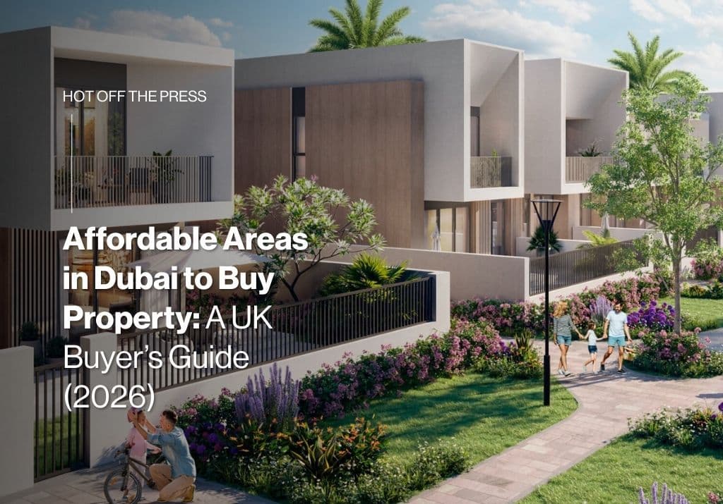 Affordable Areas in Dubai to Buy Property: A UK Buyer’s Guide (2026)
