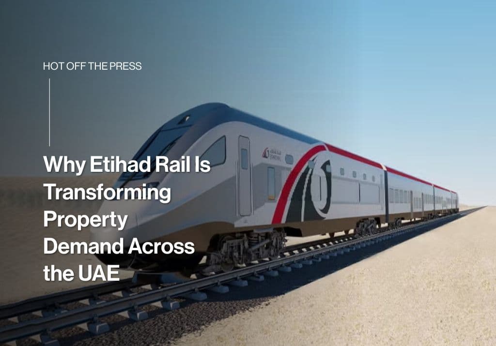Why Etihad Rail Is Transforming Property Demand Across the UAE

