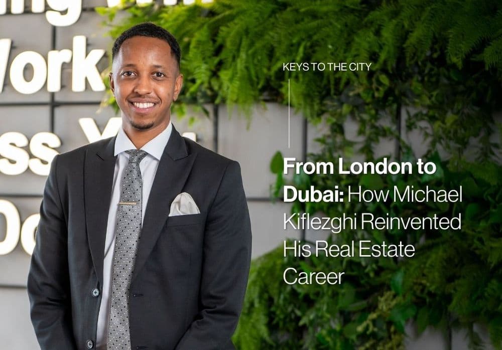 From London to Dubai: How Michael Kiflezghi Reinvented His Real Estate Career