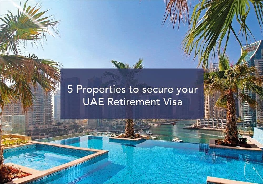 5 Properties to secure your Dubai Retirement Visa