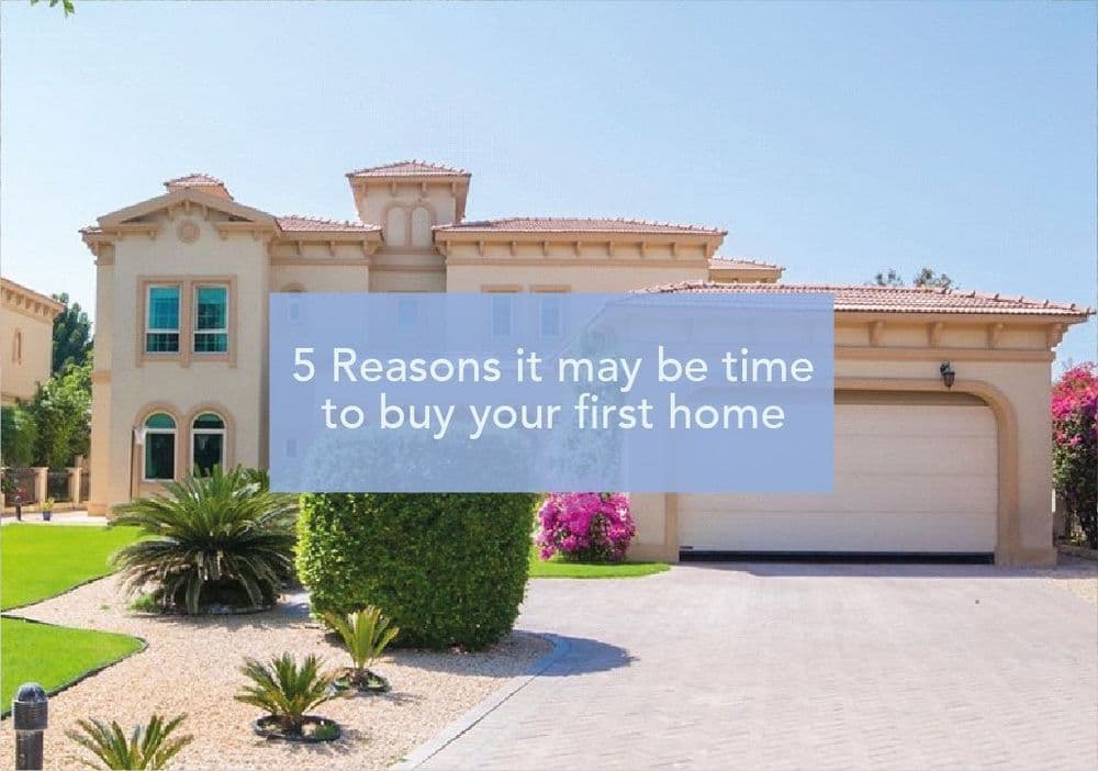 5 Reasons it may be Time to Buy Your First Home