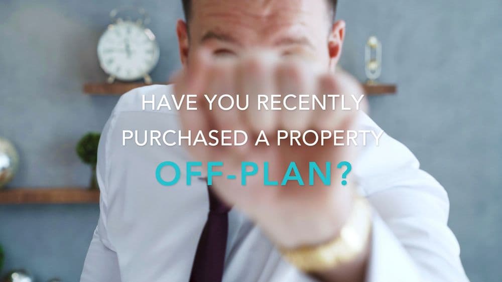 Have you recently purchased a property Off-Plan?