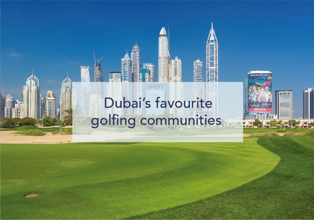 Dubai’s favourite golfing communities