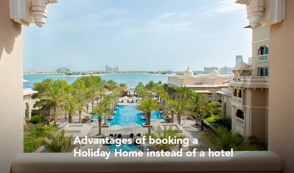 Advantages of booking a Holiday Home instead of a hotel