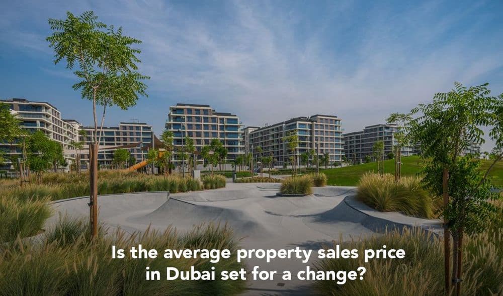 Is the average property sales price in Dubai set for a change?