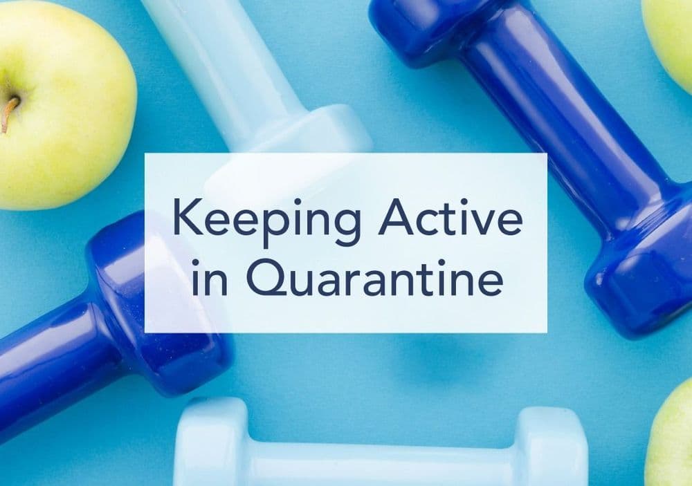 Keeping Active in Quarantine