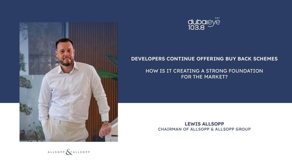 Lewis Allsopp LIVE on Dubai Eye 103.8 FM

Are property developer buyback schemes creating a solid foundation for the current Dubai real estate market?
