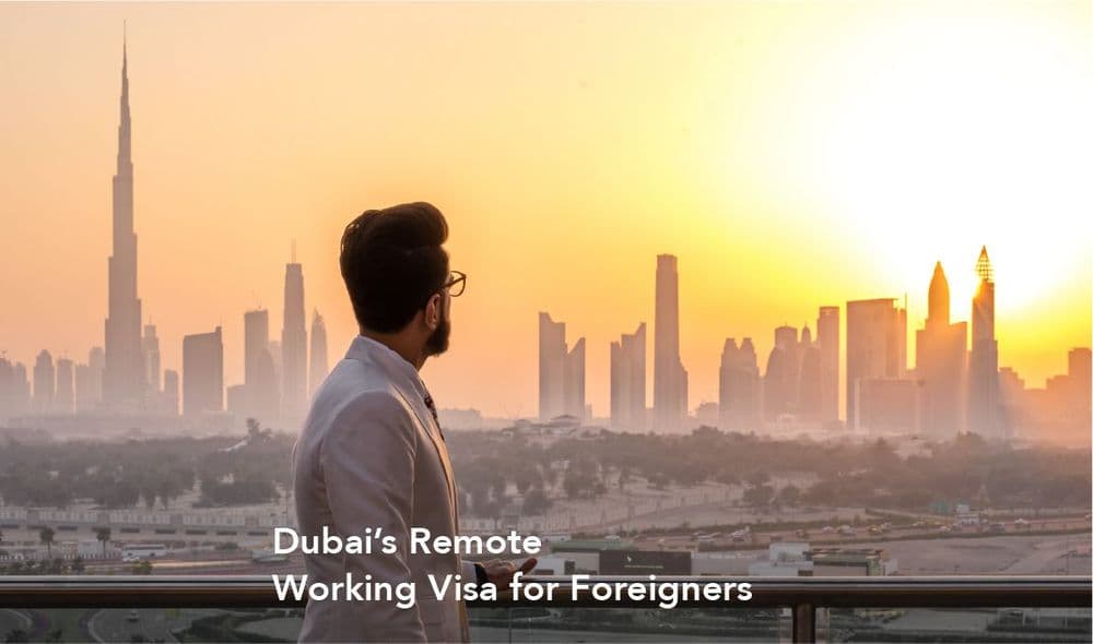 Dubai’s Remote Working Visa for Foreigners