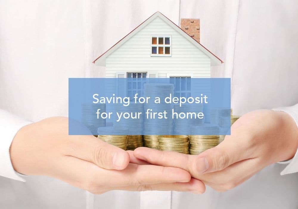Saving for a deposit for your first home 