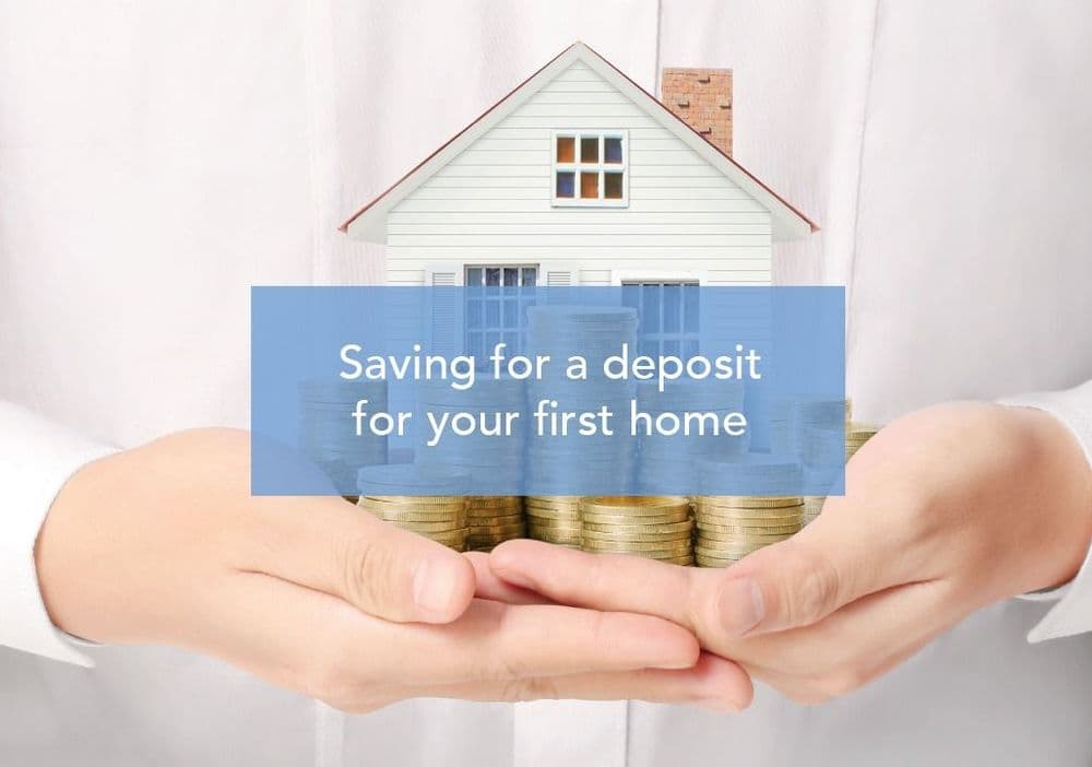 Saving for a deposit for your first home