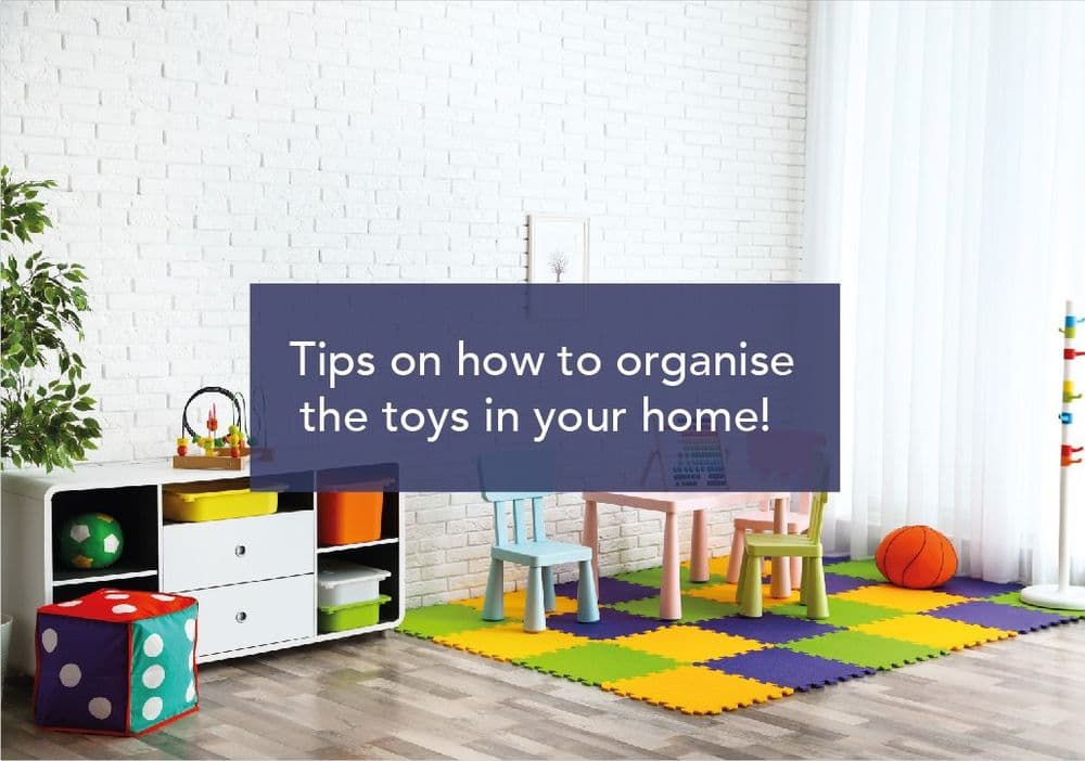 Tips on how to organise the toys in your home!