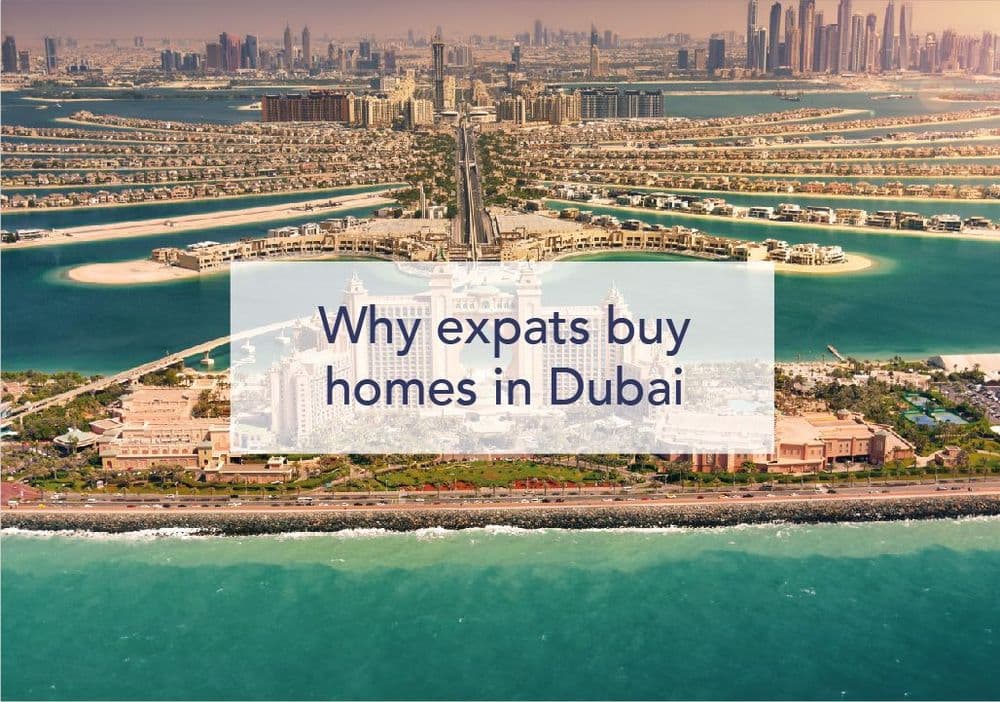 Why Dubai Expats Buy Homes in the UAE