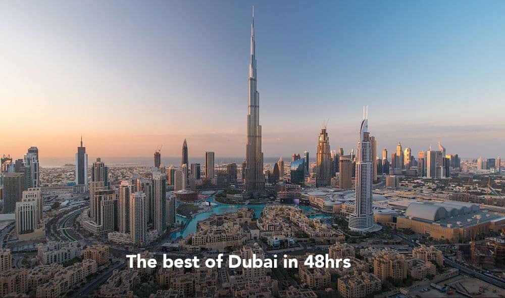 The best of Dubai in 48hrs